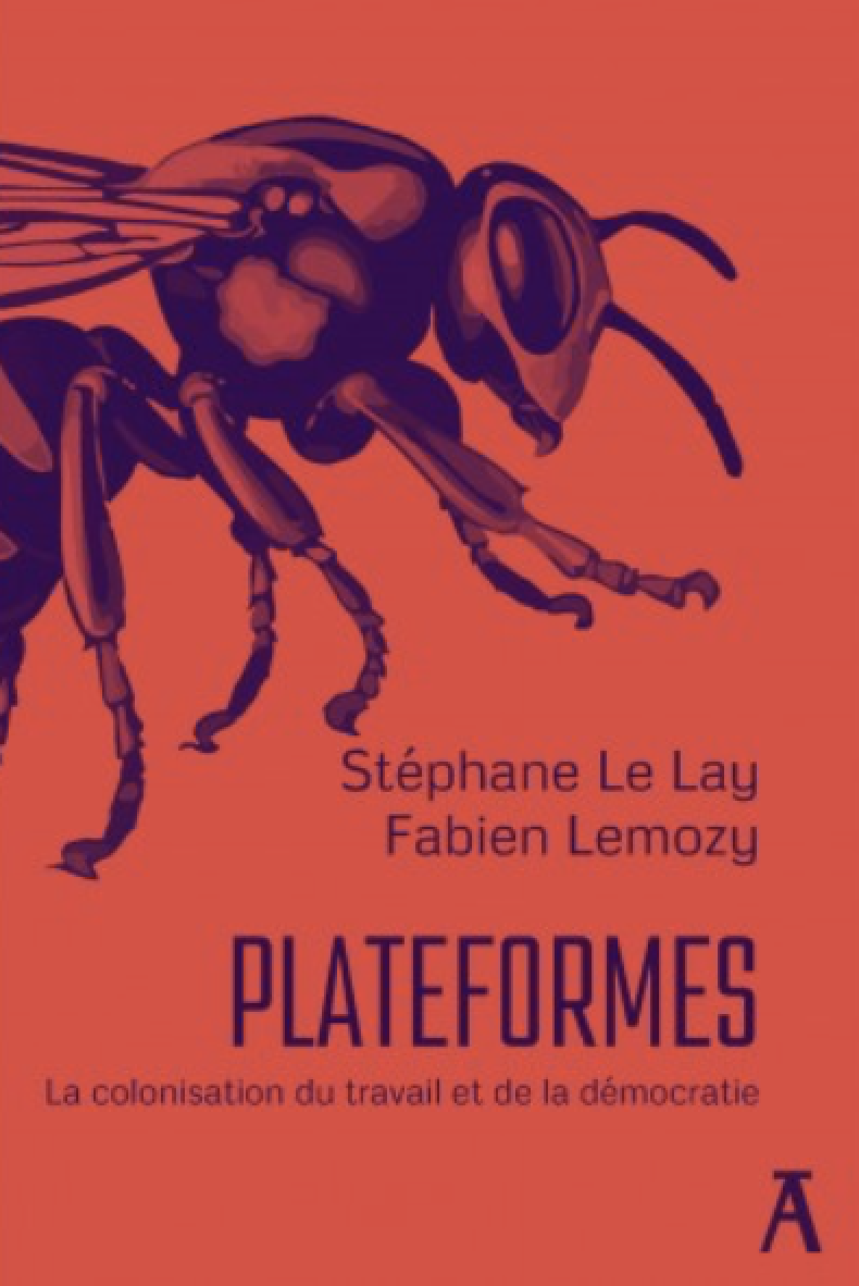 Plateformes. La colonisation du travail et de la démocratie